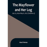 The Mayflower and Her Log; July 15, 1620-May 6, 1621 (Volume 4)