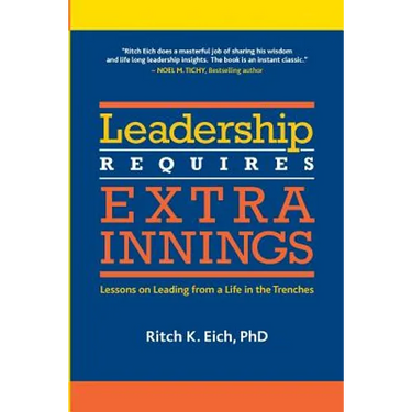 Leadership Requires Extra Innings: Lessons on Leading from a Life in the Trenches