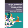 The Role of Leadership in Building Inclusive Diversity in Public Relations