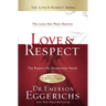 Love and Respect: The Love She Most Desires; The Respect He Desperately Needs
