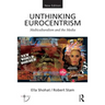 Unthinking Eurocentrism: Multiculturalism and the Media