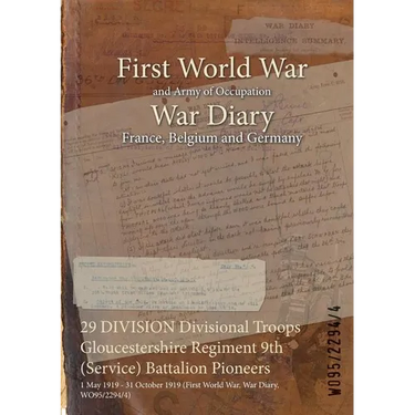 29 DIVISION Divisional Troops Gloucestershire Regiment 9th (Service) Battalion Pioneers: 1 May 1919 - 31 October 1919 (First World War, War Diary, WO9