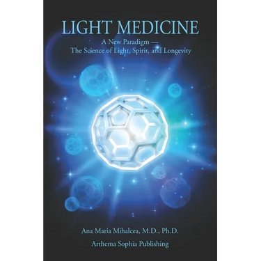 Light Medicine: A New Paradigm - The Science of Light, Spirit, and Longevity