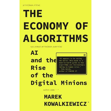 The Economy of Algorithms: AI and the Rise of the Digital Minions