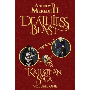 Deathless Beast: Kallattian Saga, Volume One