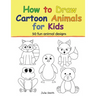 How to Draw Cartoon Animals for Kids