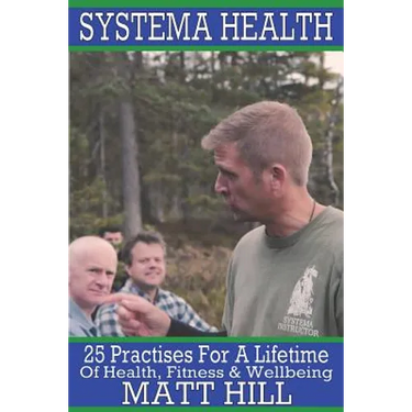 Systema Health: 25 Practises For A Lifetime Of Health, Fitness and Wellbeing