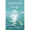 Mermaid Lungs