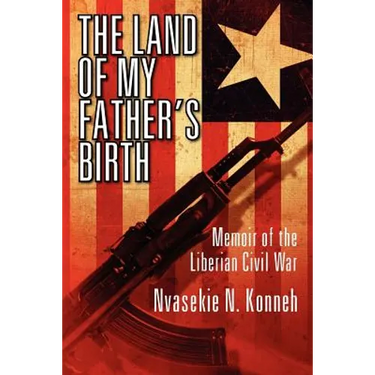 The Land of My Father's Birth: Memoir of the Liberian Civil War