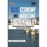 Blue Economy and Maritime Sustainability: Strategies for Sustainable Ocean Management and Economic Growth
