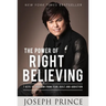 The Power of Right Believing: 7 Keys to Freedom from Fear, Guilt, and Addiction