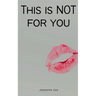 This is NOT for you!