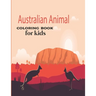 Australian Animal Coloring Book for kids: Children's Animal Coloring Book ages 2+ years old who love animals and nature