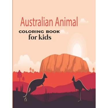 Australian Animal Coloring Book for kids: Children's Animal Coloring Book ages 2+ years old who love animals and nature