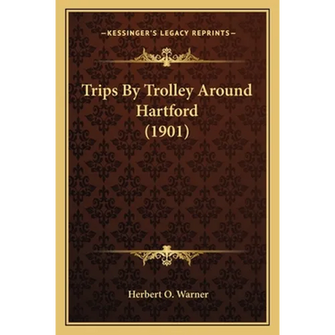Trips By Trolley Around Hartford (1901)