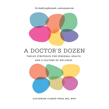 A Doctor's Dozen: Twelve Strategies for Personal Health and a Culture of Wellness