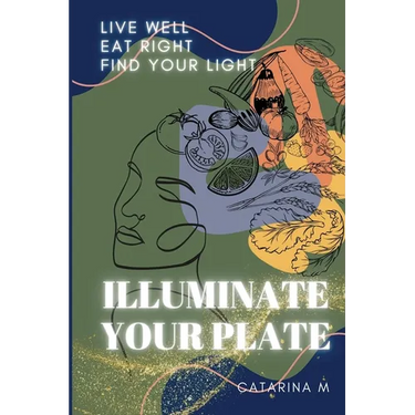 Illuminate Your Plate: Live Well. Eat Right. Find Your Light