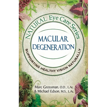 Natural Eye Care Series Macular Degeneration: Macular Degeneration