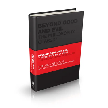 Beyond Good and Evil: The Philosophy Classic