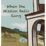 When the Mission Bells Rang