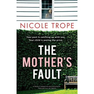 The Mother's Fault: A totally addictive psychological thriller full of twists