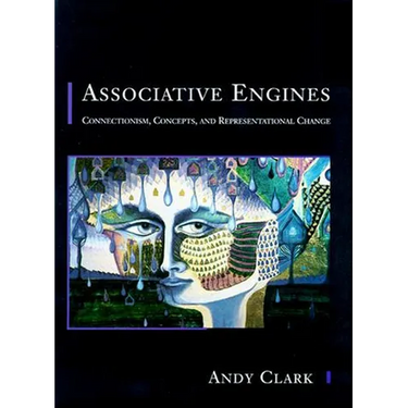 Associative Engines: Connectionism, Concepts, and Representational Change