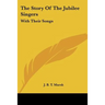 The Story Of The Jubilee Singers: With Their Songs