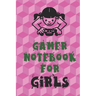 Gamer Notebook for Girls: Unique Gift for Girl Game Fanatics