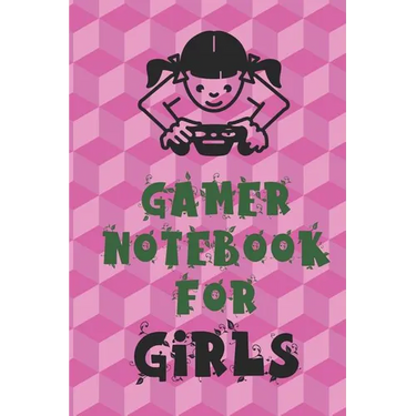 Gamer Notebook for Girls: Unique Gift for Girl Game Fanatics