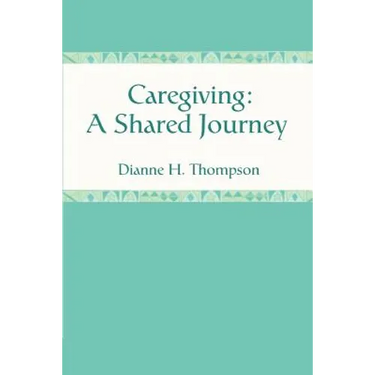 Caregiving: A Shared Journey