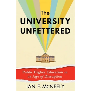 The University Unfettered: Public Higher Education in an Age of Disruption