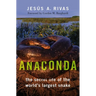 Anaconda: The Secret Life of the World's Largest Snake
