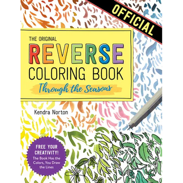 The Reverse Coloring Book(tm) Through the Seasons: The Book Has the Colors, You Make the Lines