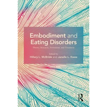 Embodiment and Eating Disorders: Theory, Research, Prevention and Treatment