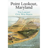 Point Lookout, Maryland: The Largest Civil War Prison