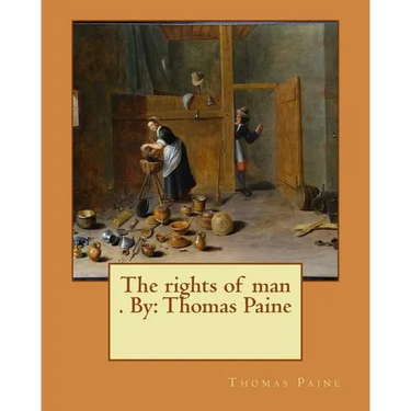 The rights of man . By: Thomas Paine