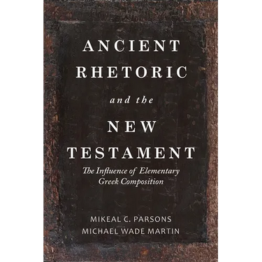 Ancient Rhetoric and the New Testament: The Influence of Elementary Greek Composition