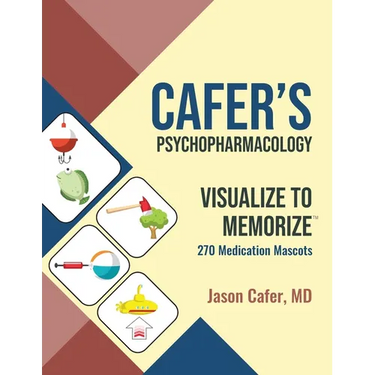 Cafer's Psychopharmacology: Visualize to Memorize 270 Medication Mascots