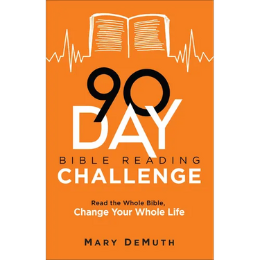 90-Day Bible Reading Challenge: Read the Whole Bible, Change Your Whole Life