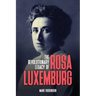 The Revolutionary Legacy of Rosa Luxemburg