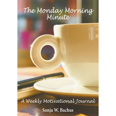 The Monday Morning Minute, A One Year Weekly Motivational Journal