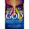 Encountering God: As a Traveling Papal Missionary of Mercy
