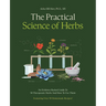 The Practical Science of Herbs: An Evidence-Backed Guide to 50 Therapeutic Herbs and How to Use Them