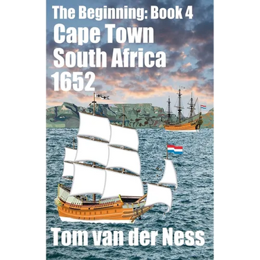 Cape Town South Africa 1652: Historically accurate, the Dutch settlement from beached canvas tents to Cape Town. (# 4 The Beginning)