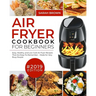 Air Fryer Cookbook For Beginners #2019: Easy, Healthy and Low Carb Air Fryer Recipes That Are Easy-To-Remember Made For Very Busy People