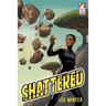 Shattered
