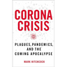 Corona Crisis: Plagues, Pandemics, and the Coming Apocalypse