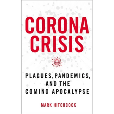 Corona Crisis: Plagues, Pandemics, and the Coming Apocalypse