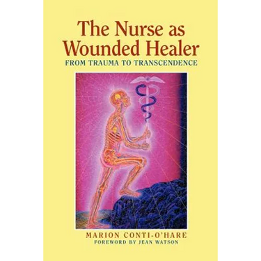 The Nurse as Wounded Healer: From Trauma to Transcendence