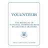 Volunteers: The Betrayal of National Defense Secrets by Air Force Traitors
